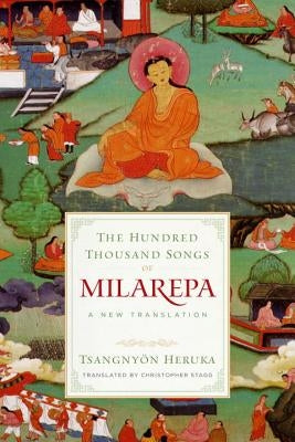 The Hundred Thousand Songs of Milarepa: A New Translation by Heruka, Tsangnyön