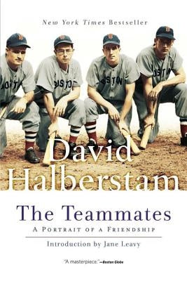 The Teammates: A Portrait of Friendship by Halberstam, David