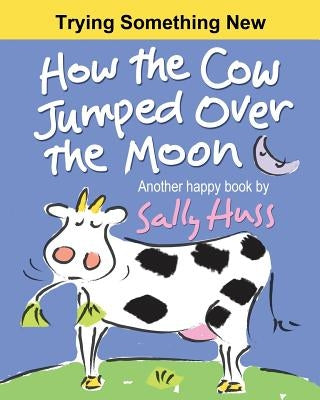 How the Cow Jumped Over the Moon Paperback Huss Publishing
