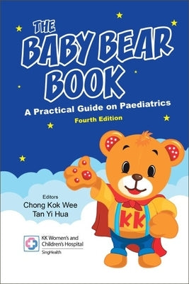 Baby Bear Book, The: A Practical Guide on Paediatrics (Fourth Edition) Paperback World Scientific Publishing Company