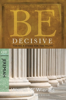 Be Decisive: Jeremiah, OT Commentary: Taking a Stand for the Truth Paperback David C Cook