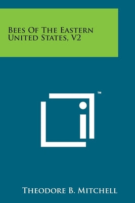 Bees Of The Eastern United States, V2 Paperback Literary Licensing, LLC