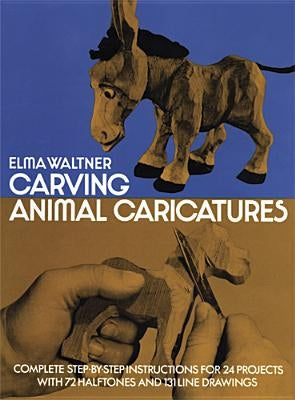 Carving Animal Caricatures by Waltner, Elma
