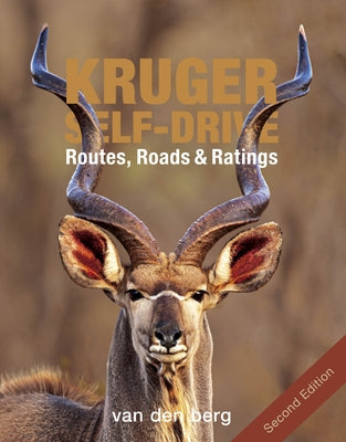 Kruger Self-Drive: Second Edition: Routes, Roads & Ratings Paperback HPH Publishing