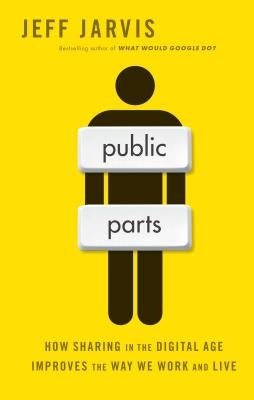 Public Parts: How Sharing in the Digital Age Improves the Way We Work and Live Paperback Simon & Schuster