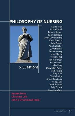 Philosophy of Nursing: 5 Questions Paperback Automatic Press / VIP