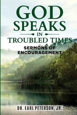God Speaks in Troubled Times: Sermons of Encouragement by Peterson, Earl
