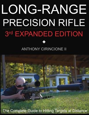 Long Range Precision Rifle: The Complete Guide to Hitting Targets at Distance Paperback Redd Ink Press