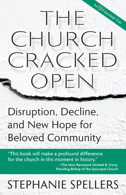 The Church Cracked Open: Disruption, Decline, and New Hope for Beloved Community Paperback Church Publishing