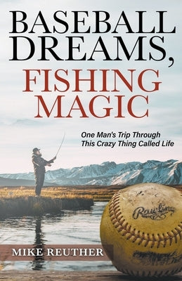 Baseball Dreams, Fishing Magic Paperback Mike Reuther
