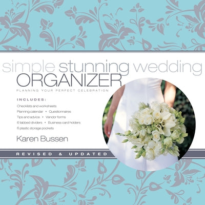 Simple Stunning Wedding Organizer: Planning Your Perfect Celebration by Bussen, Karen