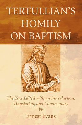 Tertullian's Homily on Baptism Paperback Wipf & Stock Publishers