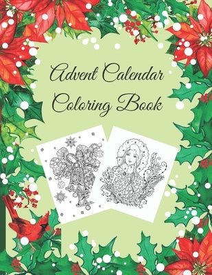 Advent Calendar Coloring Book: Countdown to Christmas, Numbered Colouring Pages With Winter Holiday Zentangle, Mandala Pictures For Adults To Practic Paperback Independently Published