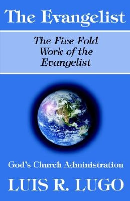 The Work of the Evangelist Paperback Luis R. Lugo