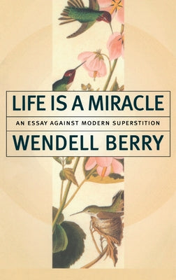 Life is a Miracle: An Essay Against Modern Superstition Counterpoint LLC