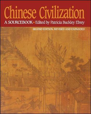 Chinese Civilization: A Sourcebook, 2nd Ed by Ebrey, Patricia Buckley