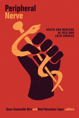 Peripheral Nerve: Health and Medicine in Cold War Latin America Paperback Duke University Press