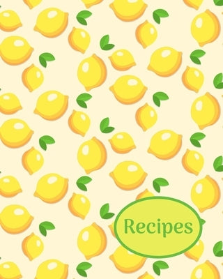 Recipes: Lemons; write-in recipe book; 50 sheets/100 pages; 8" x 10" by Atkins Avenue Books