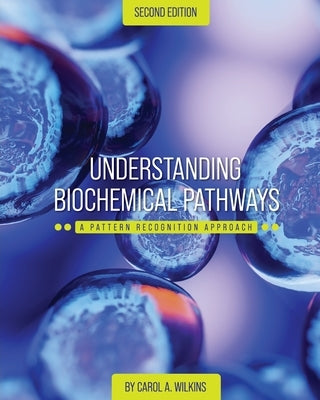 Understanding Biochemical Pathways: A Pattern-Recognition Approach Paperback Cognella Academic Publishing