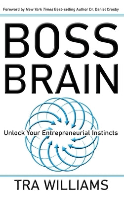 Boss Brain: Unlock Your Entrepreneurial Instincts by Williams, Tra