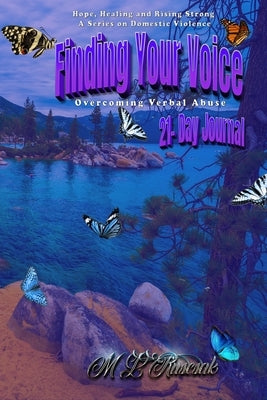 Finding Your Voice: Overcoming Verbal Abuse 21-day journal by Ruscscak, M. L.