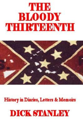 The Bloody Thirteenth: History in Diaries, Letters & Memoirs Paperback Createspace Independent Publishing Platform