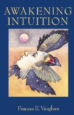 Awakening Intuition by Vaughan, Frances E.