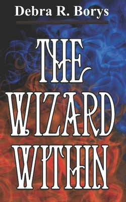 The Wizard Within by Borys, Debra R.