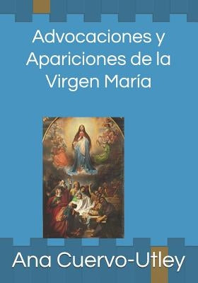 Advocaciones y apariciones de la Virgen María by Cuervo-Utley, Ana