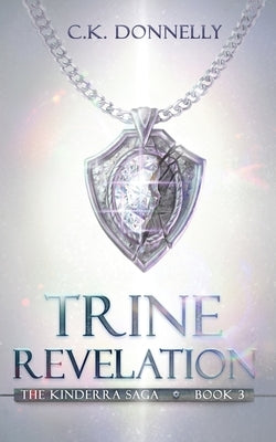 Trine Revelation: The Kinderra Saga: Book 3 Paperback Kibbe Creative Media, LLC