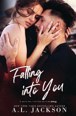 Falling Into You: A Falling Stars Standalone Romance Paperback A.L. Jackson Books, Inc.