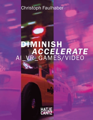 Christoph Faulhaber: Diminish Accelerate: Ai_vr_games / Video by Faulhaber, Christoph