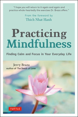 Practicing Mindfulness: Finding Calm and Focus in Your Everyday Life by Braza, Jerry