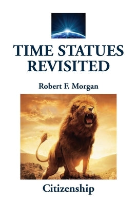 Time Statues Revisited: Citizenship Paperback Morgan Foundation Publishers