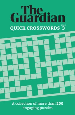 Guardian Quick Crosswords 3: A Collection of More Than 200 Engaging Puzzles Paperback Welbeck Publishing