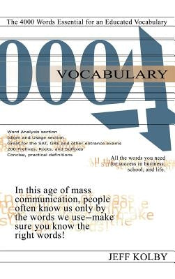 Vocabulary 4000: The 4000 Words Essential for an Educated Vocabulary by Kolby, Jeff