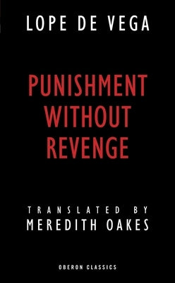 Punishment Without Revenge by De Vega, Lope