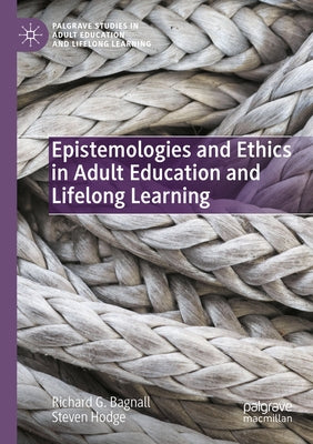 Epistemologies and Ethics in Adult Education and Lifelong Learning Paperback Palgrave MacMillan