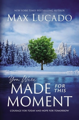 You Were Made for This Moment: Courage for Today and Hope for Tomorrow Paperback Thomas Nelson