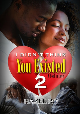 I Didn't Think You Existed 2: A Fool in Love Paperback Urban Renaissance