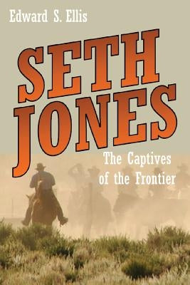 Seth Jones: The Captives of the Frontier Paperback Createspace Independent Publishing Platform