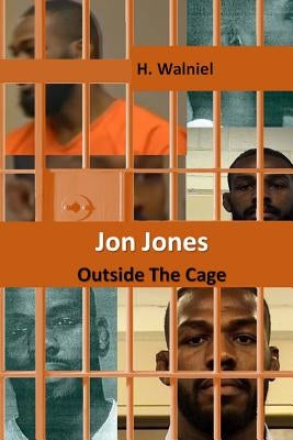 Jon Jones: Outside the Cage by Walniel, H.