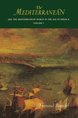 The Mediterranean and the Mediterranean World in the Age of Philip II: Volume I Paperback University of California Press
