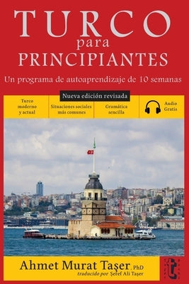 Turco para principiantes: Un programa de autoaprendizaje de 10 semanas (Nueva edición con audio) by Ta&#351;er, &#350;eref Ali