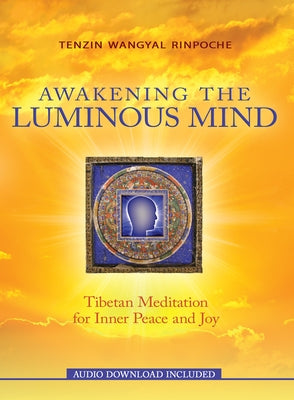 Awakening the Luminous Mind: Tibetan Meditation for Inner Peace and Joy Hay House