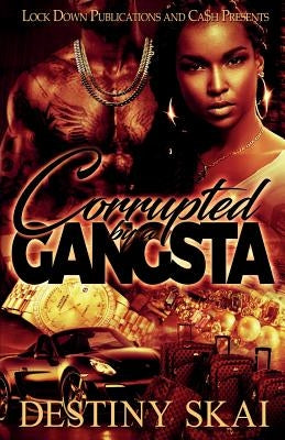 Corrupted by a Gangsta by Skai, Destiny