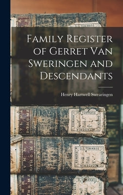 Family Register of Gerret Van Sweringen and Descendants by Swearingen, Henry Hartwell 1857-