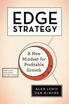Edge Strategy: A New Mindset for Profitable Growth by Lewis, Alan
