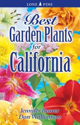 Best Garden Plants for California by Beaver, Jennifer