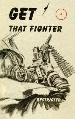 Get That Fighter! Paperback Naval & Military Press